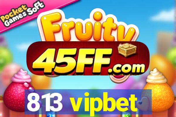 813 vipbet